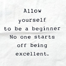Load image into Gallery viewer, &quot;Allow Yourself To Be A Beginner&quot; Canvas Tote