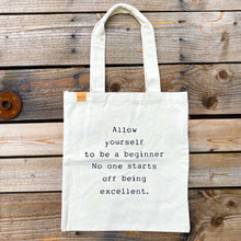 Load image into Gallery viewer, &quot;Allow Yourself To Be A Beginner&quot; Canvas Tote